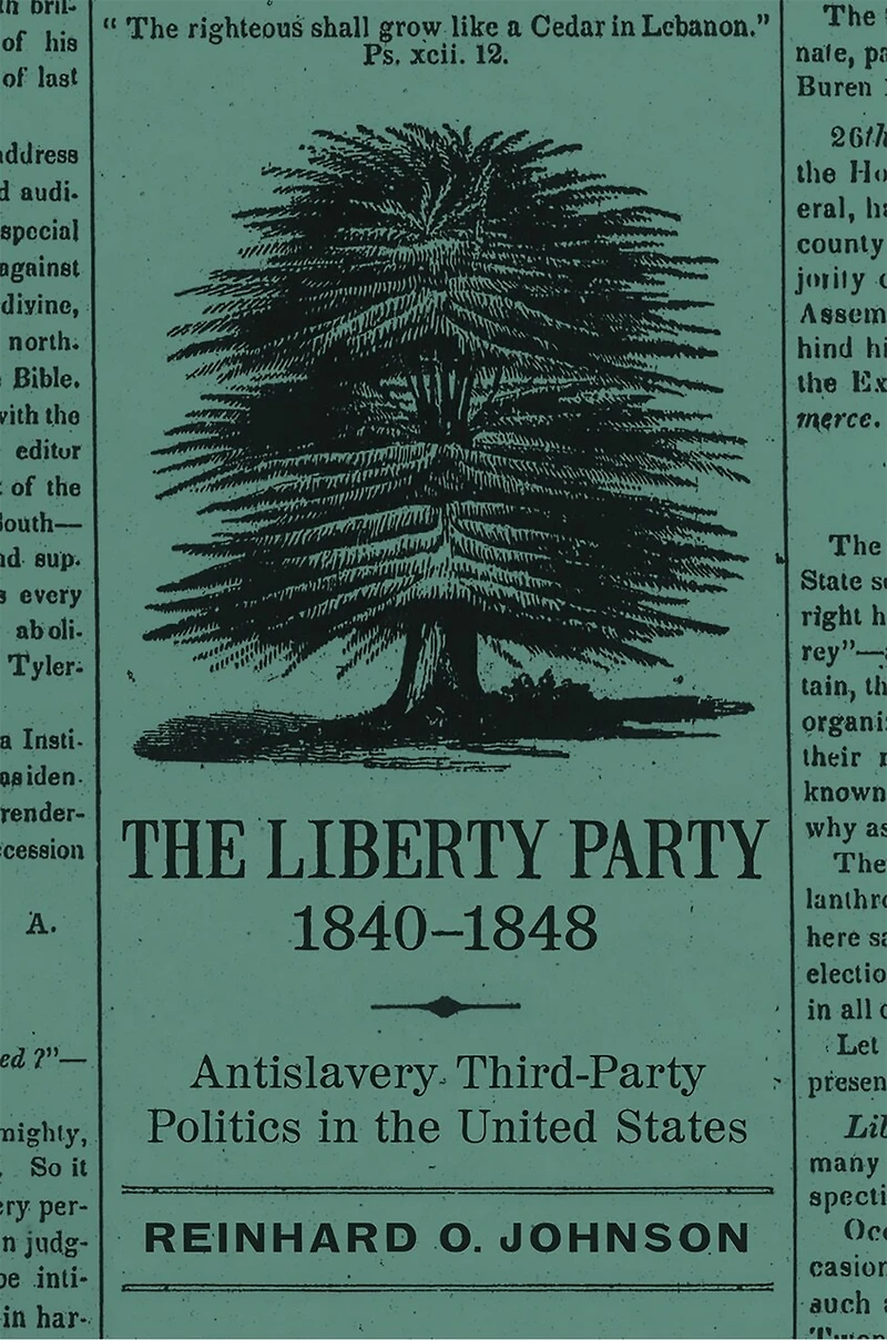 the Liberty Party, 1840–1848: Antislavery Third-Party Politics United States