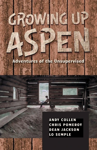 Growing Up Aspen: Adventures of the Unsupervised