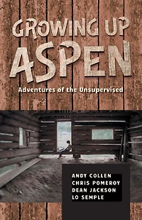 Growing Up Aspen: Adventures of the Unsupervised