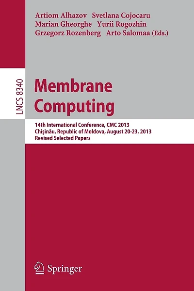 Membrane Computing: 14th International Conference, CMC 2013, ChiAYinAu, Republic of Moldova, August 20-23, 2013, Revised Selected Papers