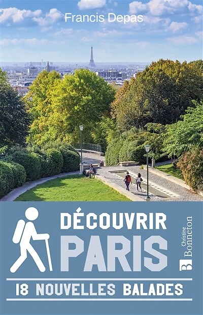 Découvrir Paris: 18 nouvelles balades