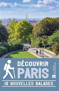 Découvrir Paris: 18 nouvelles balades