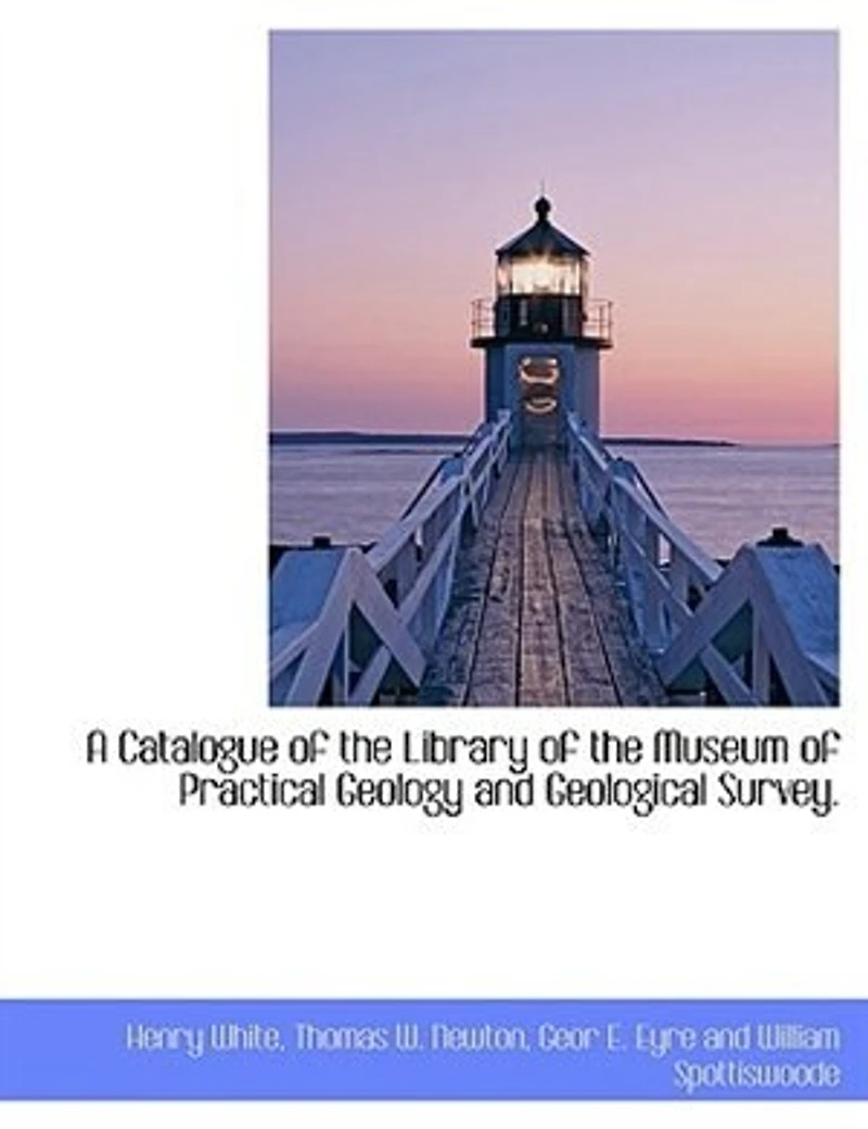 A Catalogue Of The Library Museum Practical Geology And Geological Survey
