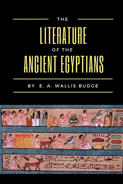 The Literature of the Ancient Egyptians