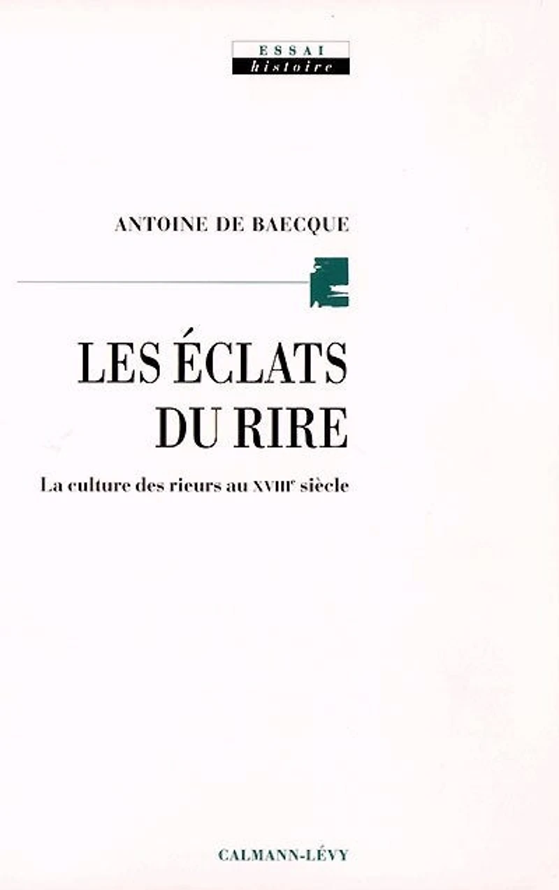 Les éclats du rire: la culture des rieurs au XVIIIe siècle