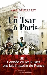 1814, un tsar à Paris