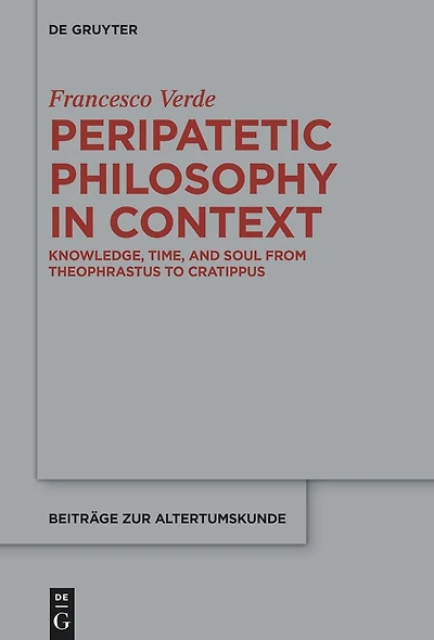 Peripatetic Philosophy in Context: Knowledge, Time, and Soul from Theophrastus to Cratippus