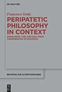 Peripatetic Philosophy in Context: Knowledge, Time, and Soul from Theophrastus to Cratippus