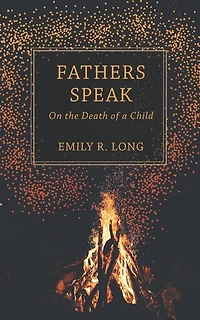 Fathers Speak: On The Death Of A Child