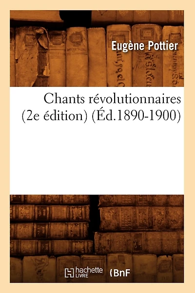 Chants Révolutionnaires (2e Édition) (Éd.1890-1900)