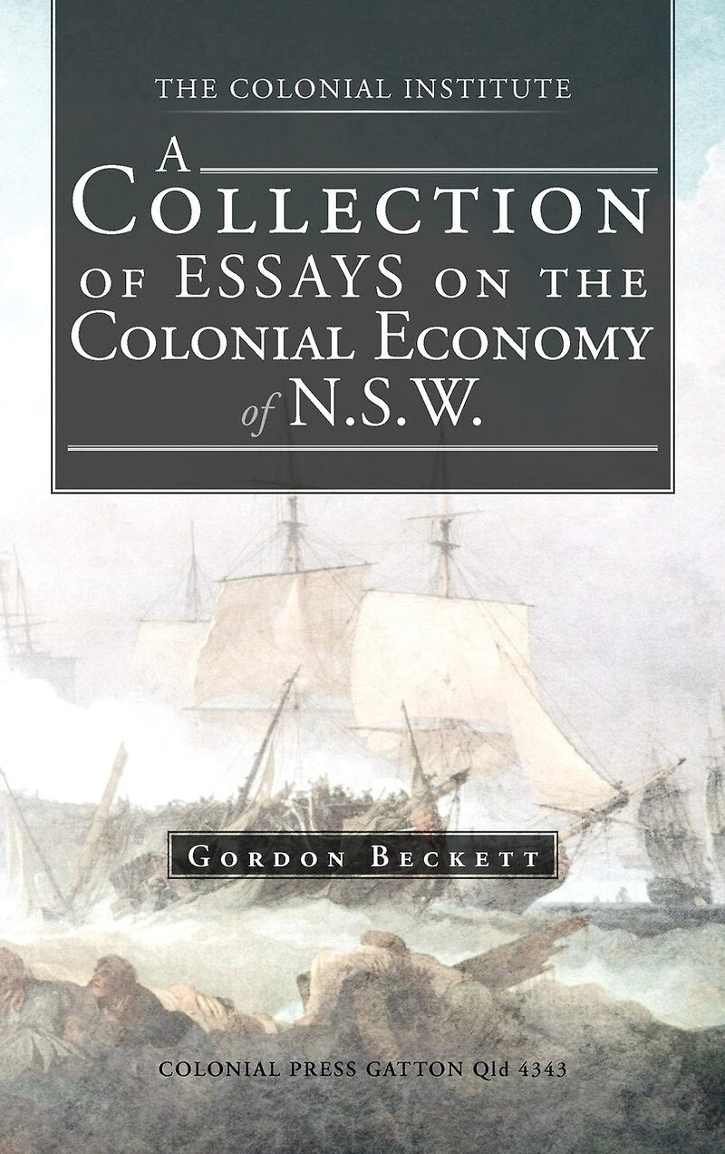 A Collection of Essays on the Colonial Economy N.S.W.