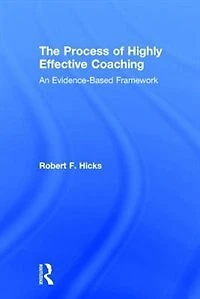 The Process Of Highly Effective Coaching: An Evidence-based Framework