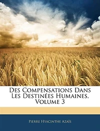 Des Compensations Dans Les Destinées Humaines; Volume 3