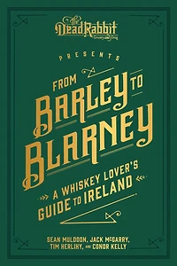 From Barley to Blarney: A Whiskey Lover's Guide Ireland