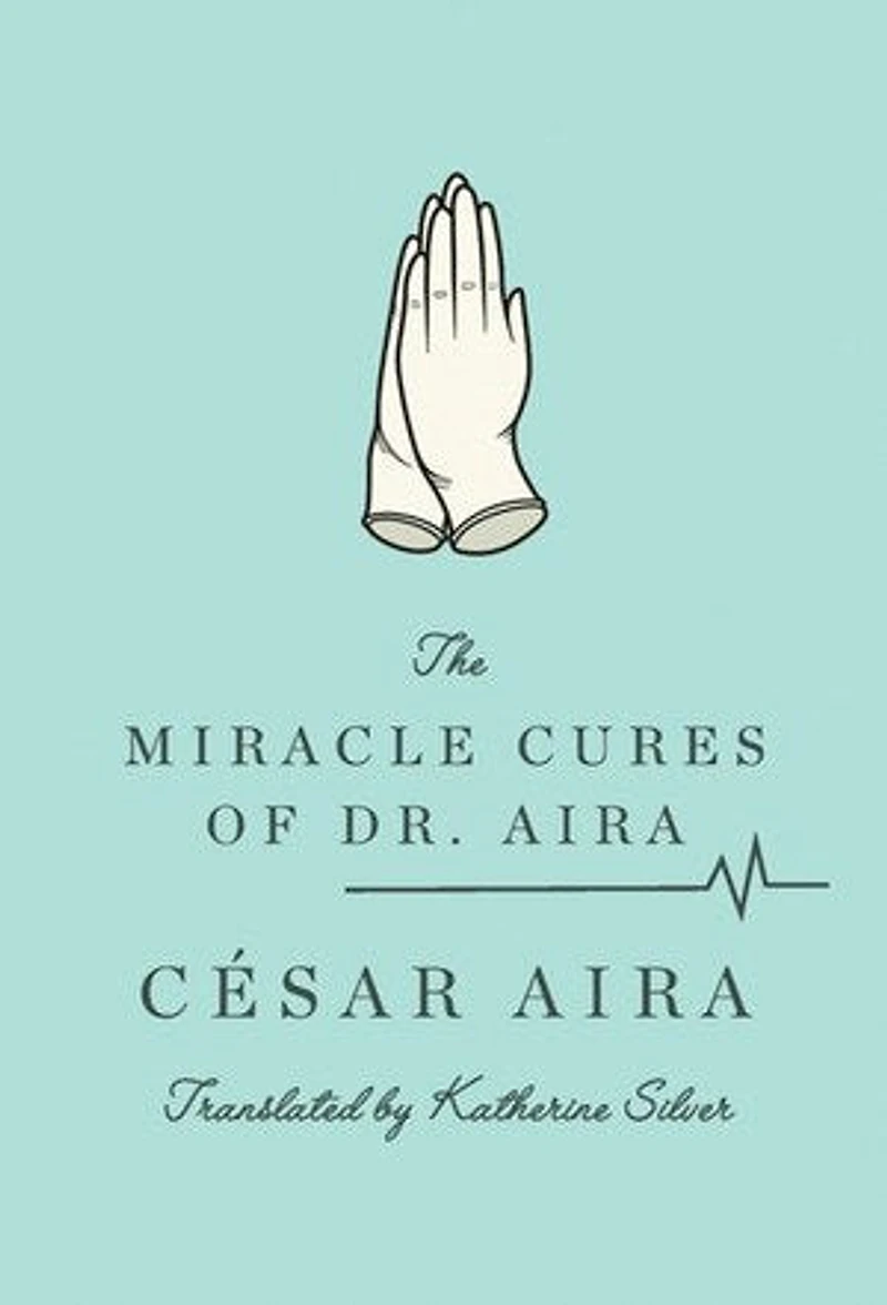 The Miracle Cures of Dr. Aira