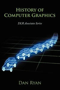 History Of Computer Graphics: Dlr Associates Series