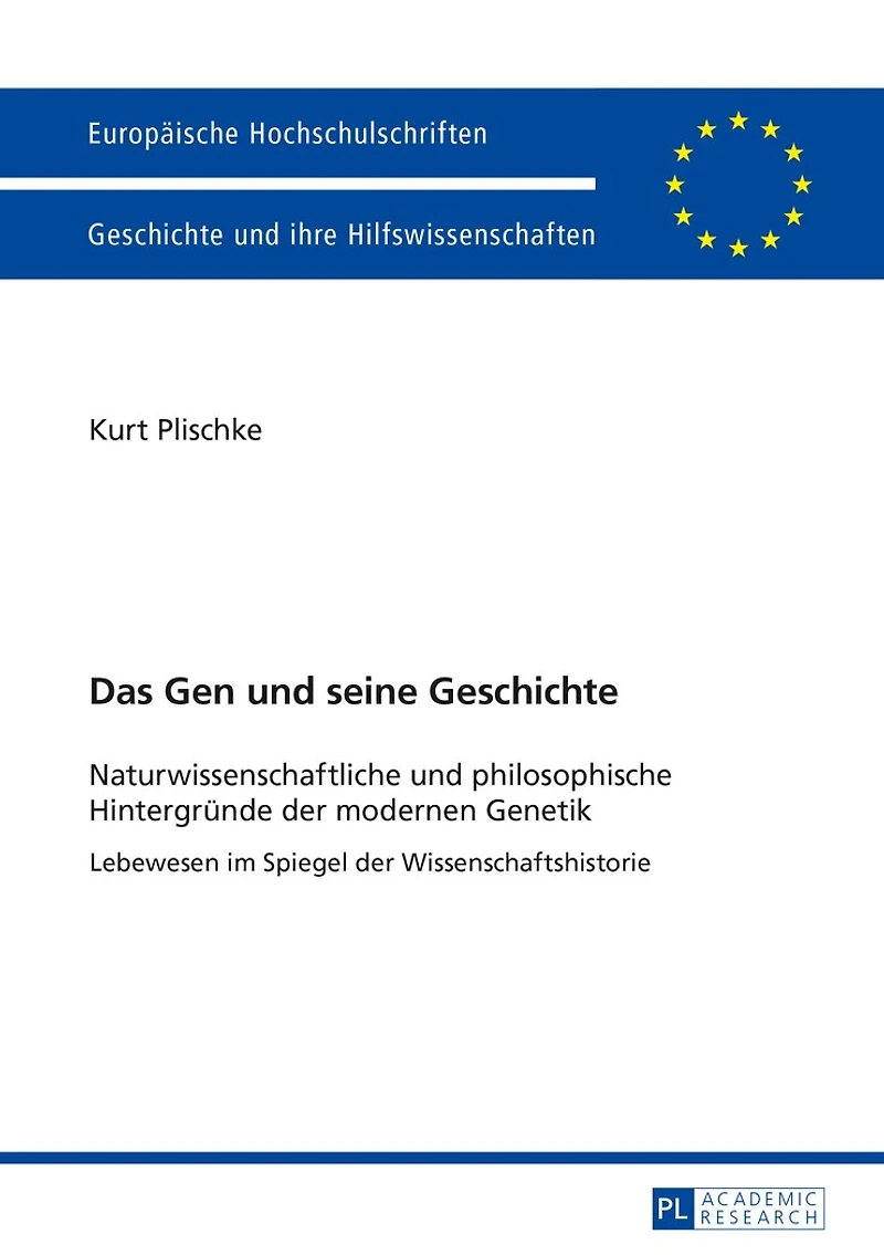 Das Gen und seine Geschichte: Naturwissenschaftliche philosophische Hintergruende der modernen Genetik- Lebewesen im Spiegel Wissenschaftshistorie