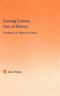 Leaving Latinos Out of History: Teaching US History Texas