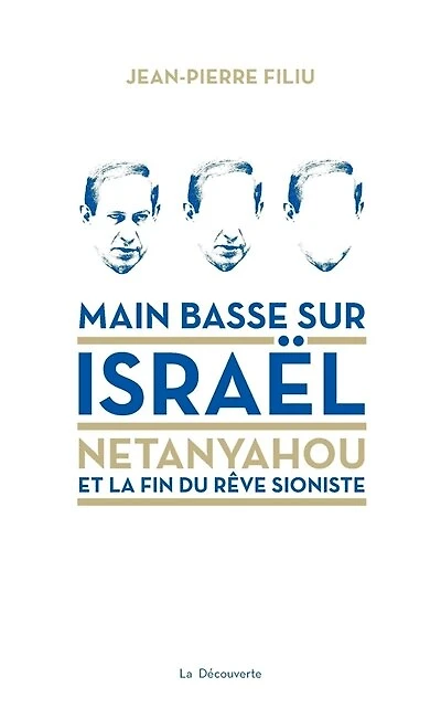 Main basse sur Israël: Netanyahou et la fin du rêve sioniste