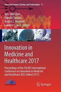 Innovation Medicine and Healthcare 2017: Proceedings of the 5th KES International Conference on (KES-InMed 2017)