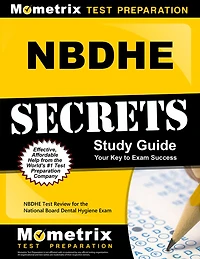 NBDHE Secrets Study Guide: NBDHE Test Review for the National Board Dental Hygiene Exam