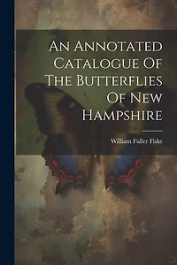 An Annotated Catalogue Of The Butterflies Of New Hampshire