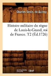 Histoire militaire du règne de Louis-le-Grand, roi de France. T2 (Éd.1726)