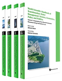 World Scientific Handbook Of Transboundary Water Management: Science, Economics, Policy And Politics (In 4 Volumes)