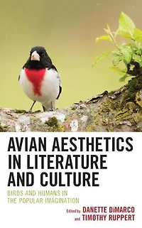 Avian Aesthetics Literature and Culture: Birds Humans the Popular Imagination