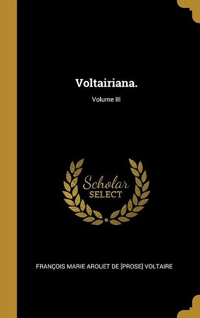 Voltairiana.; Volume III