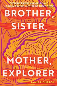 Brother, Sister, Mother, Explorer: A Novel
