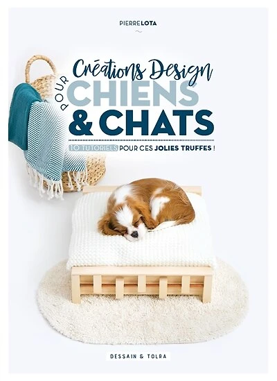 Créations design pour chiens & chats : 10 tutoriels pour ces jolies truffes !: 10 tutoriels pour ces jolies truffes !