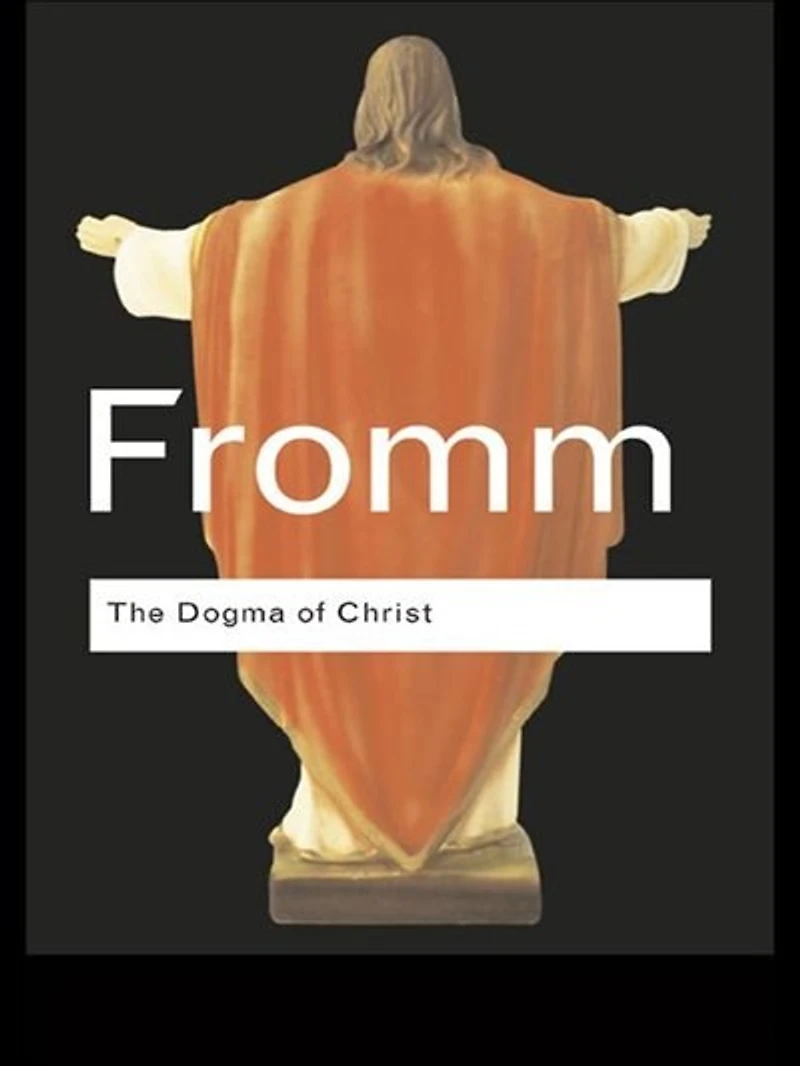 The Dogma of Christ: And Other Essays on Religion, Psychology and Culture