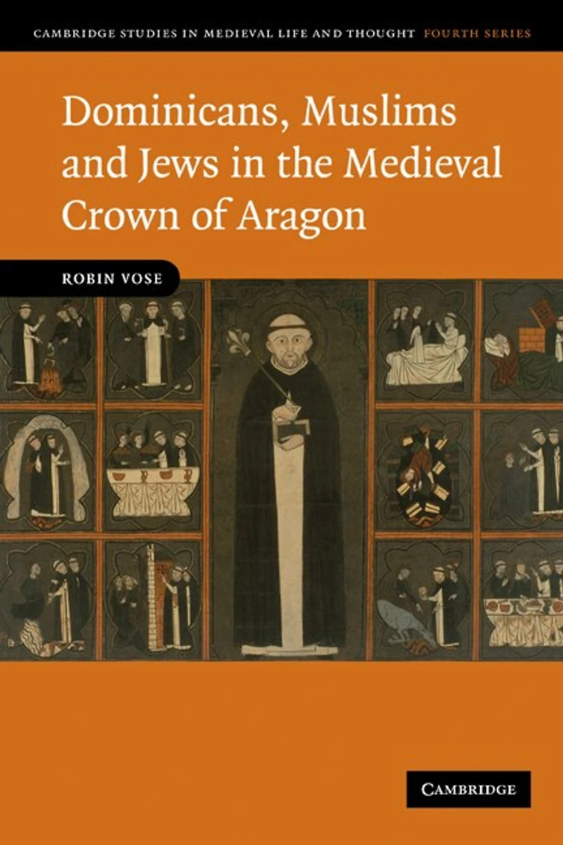 Dominicans, Muslims and Jews the Medieval Crown of Aragon