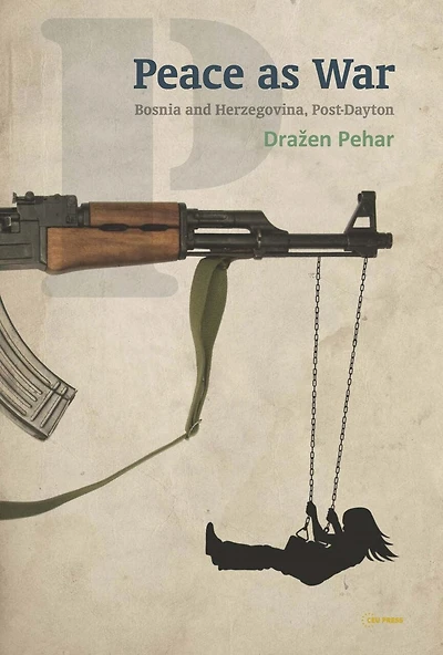 Peace as War: Bosnia-Herzegovina Post-Dayton