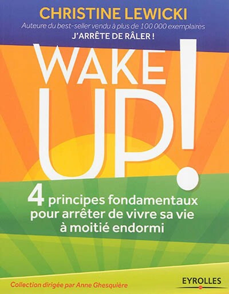 Wake up ! : 4 principes fondamentaux pour arrêter de vivre sa vie à moitié endormi: endormi