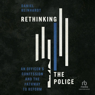 Rethinking the Police: An Officer's Confession and Pathway to Reform