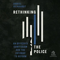 Rethinking the Police: An Officer's Confession and Pathway to Reform