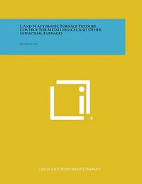 L and N Automatic Furnace Pressure Control for Metallurgical and Other Industrial Furnaces: Bulletin No. 842