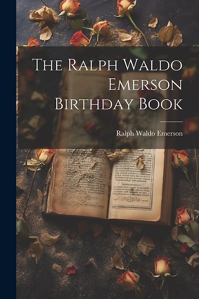 The Ralph Waldo Emerson Birthday Book