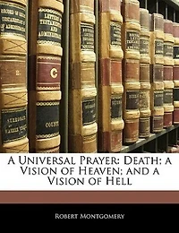 a Universal Prayer: Death; Vision of Heaven; and Hell
