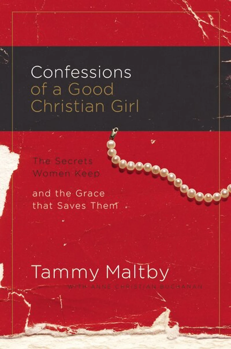 Confessions Of A Good Christian Guy: The Secrets Men Keep And Grace That Saves Them