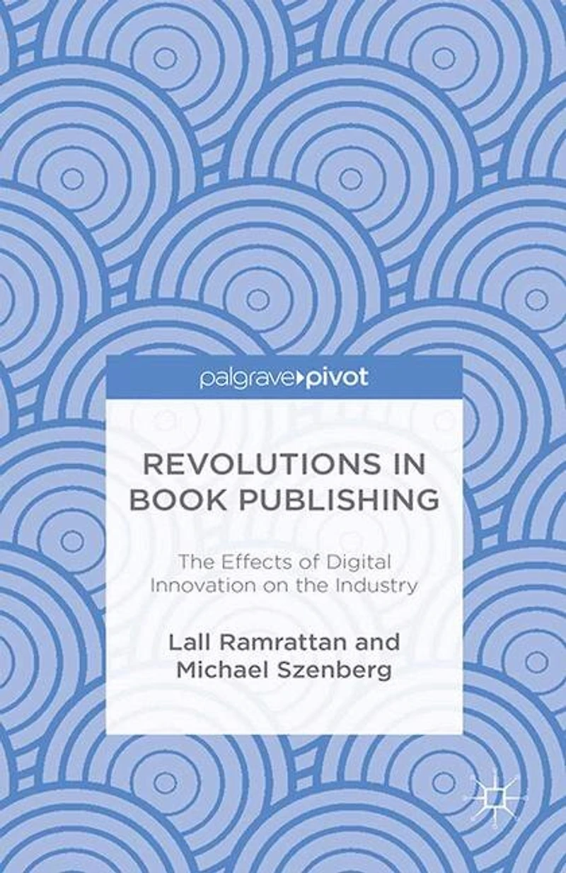 Revolutions Book Publishing: the Effects of Digital Innovation on Industry
