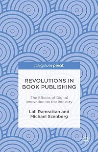 Revolutions Book Publishing: the Effects of Digital Innovation on Industry