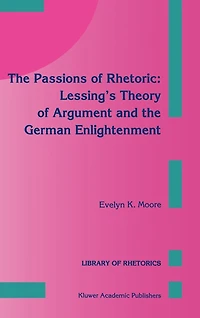 The Passions Of Rhetoric: Lessing's Theory Argument And German Enlightenment