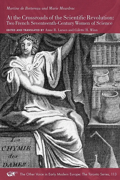 At the Crossroads of the Scientific Revolution: Two French Seventeenth-Century Women of Science