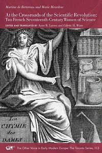 At the Crossroads of the Scientific Revolution: Two French Seventeenth-Century Women of Science