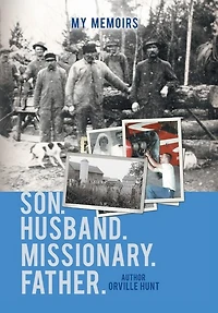 My Memoirs Son, Husband, Missionary, Father