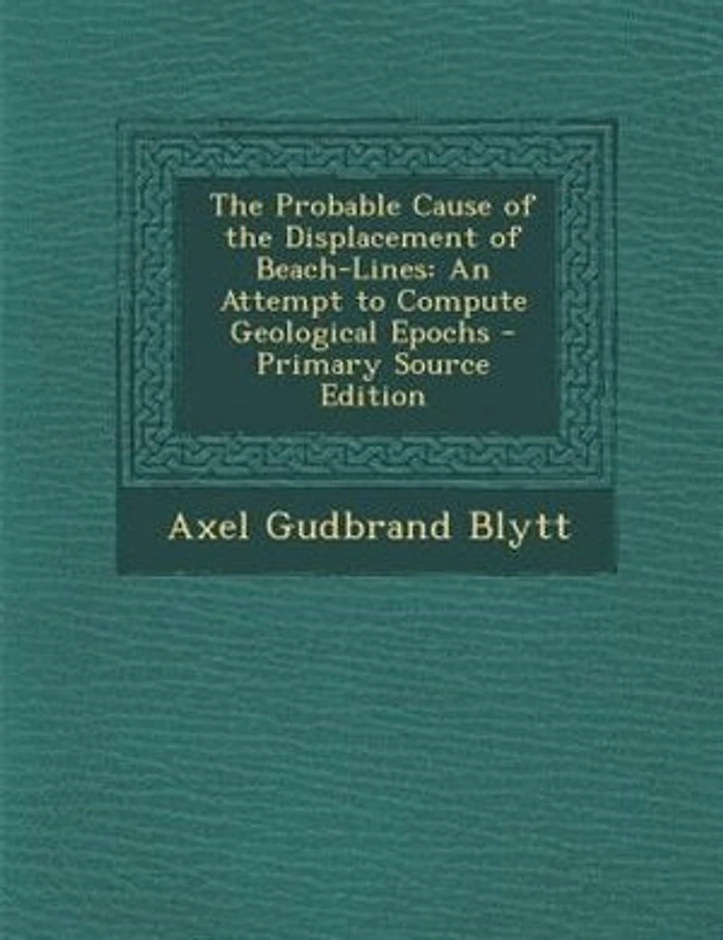 the Probable Cause of Displacement Beach-Lines: An Attempt to Compute Geological Epochs