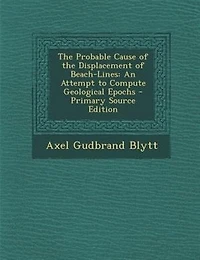 the Probable Cause of Displacement Beach-Lines: An Attempt to Compute Geological Epochs